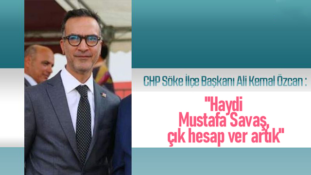 "Haydi Mustafa Savaş, çık hesap ver artık"